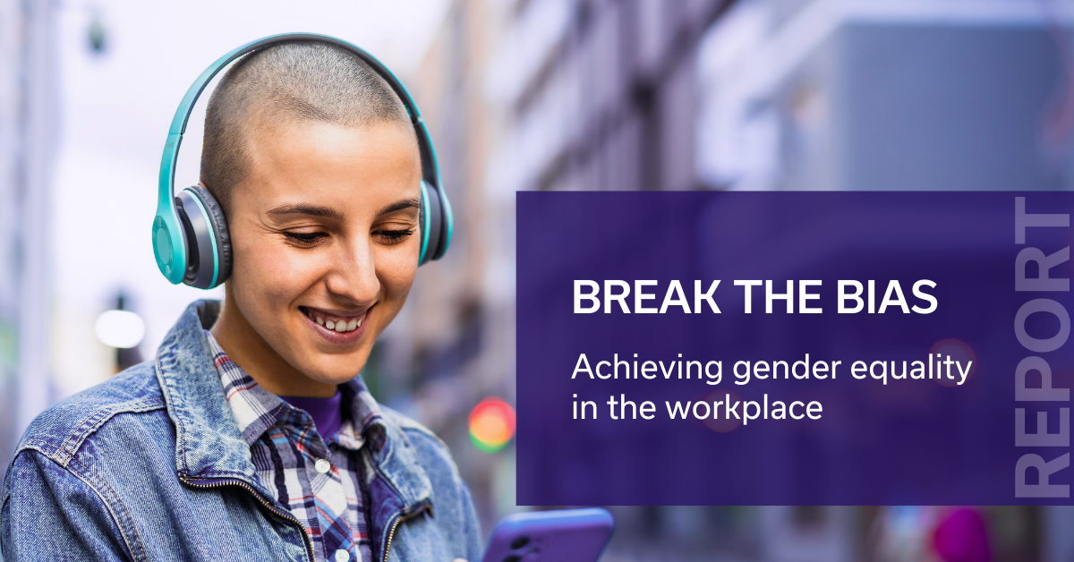 Break the bias: Achieving gender equality in the workplace