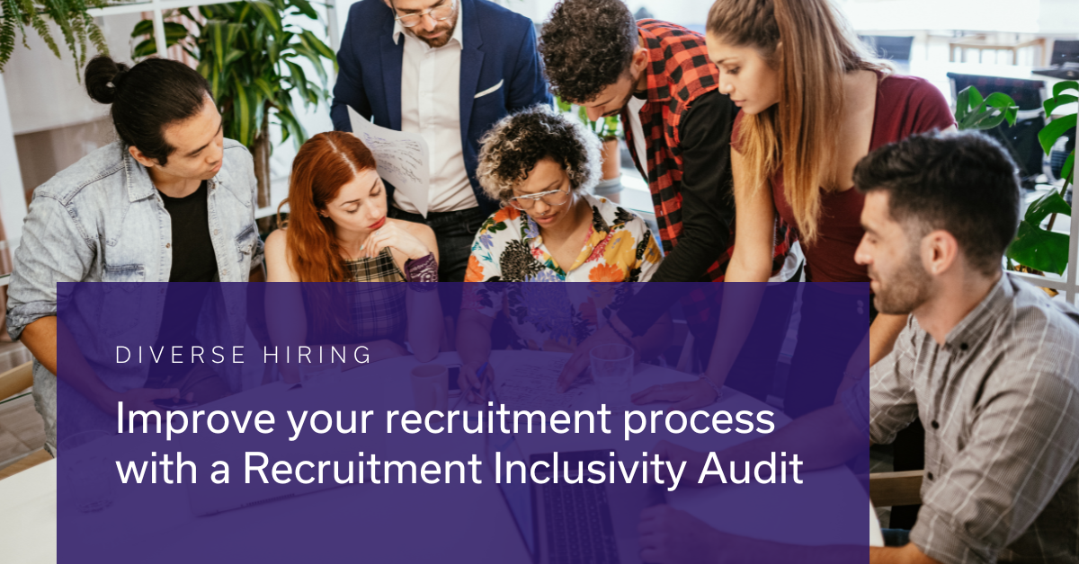 Is your current recruitment process biased? Conduct a recruitment inclusivity audit to find out and improve